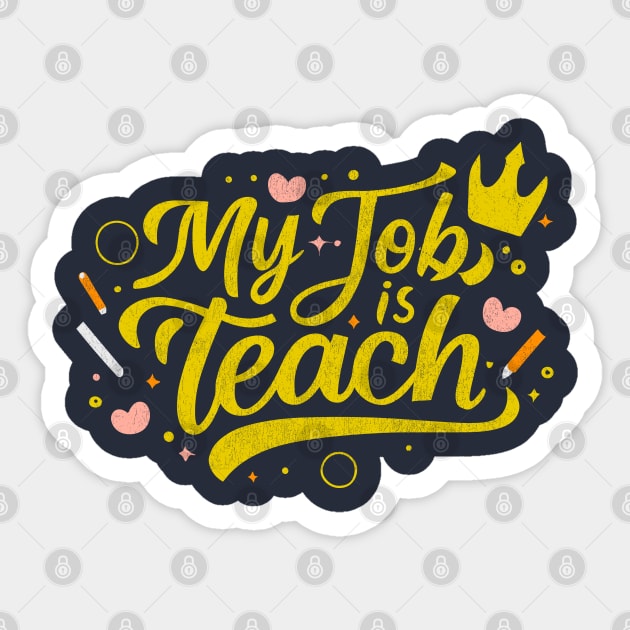 Teach is my Job - Teacher Gift Sticker by Junmir